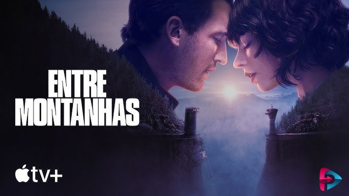 Entre Montanhas: Filme, Enredo e Onde Assistir – Descubra Tudo Aqui